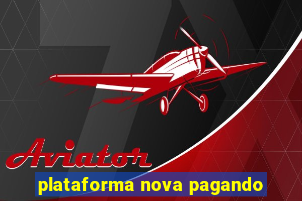 plataforma nova pagando